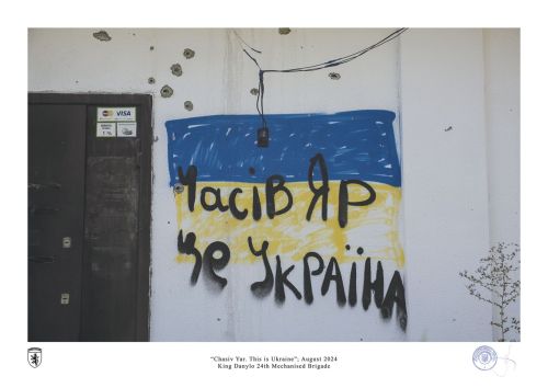 “Chasiv Yar. This is Ukraine”; August 2024 by ivan petrychak